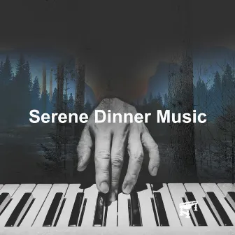 Serene Dinner Music by Dinner Music Chill