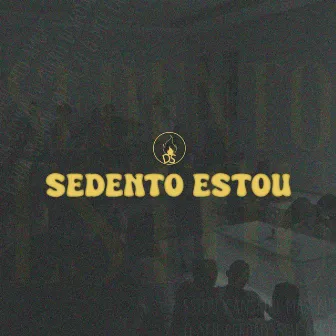 Sedento Estou (Acoustic) by Comunidade Deus Sedento