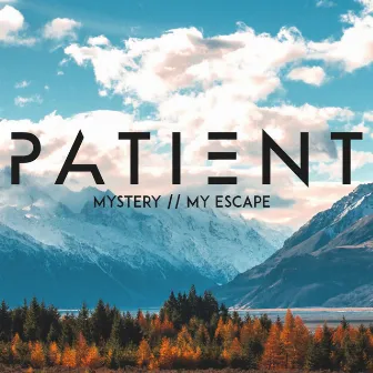 Mystery // My Escape by Patient