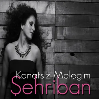 Kanatsız Meleğim by Şehriban