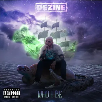 Who I Be by Dezine