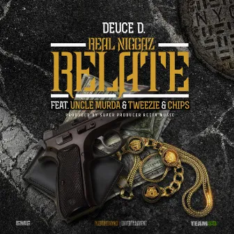 Real Niggaz Relate (feat. Uncle Murda, Tweezie & Chipps) by Deuce D