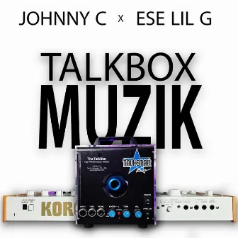 TalkBox Muzik by Johnny C