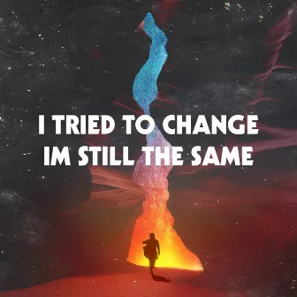 I Tried to Change, I'm Still the Same by Knox White