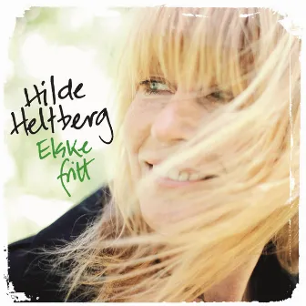 Elske Fritt by Hilde Heltberg