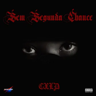 Sem Segunda Chance by CXLD