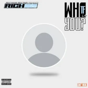 Who Tf Is U by Rich Clay