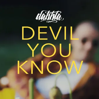 Devil You Know by Dabbla