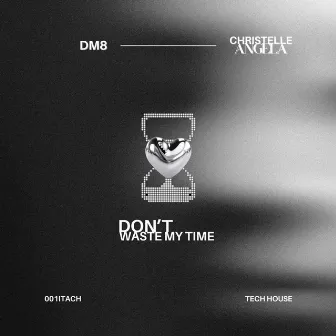 Don't Waste My Time by DM8