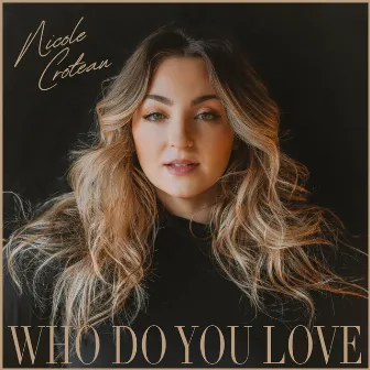 Who Do You Love by Nicole Croteau