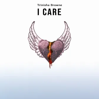 I Care by Trinisha Browne