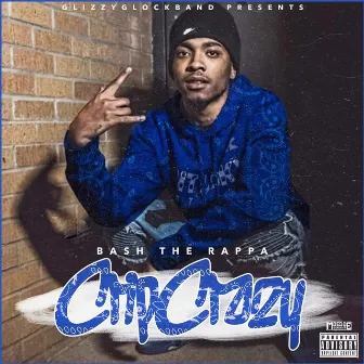 Crip Crazy by Bash the Rappa