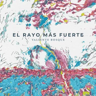 El Rayo Más Fuerte by Valiente Bosque