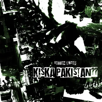 Kiska Pakistan by Dayyan Azhar