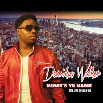 What's Ya Name by DERMIKUS WALKER