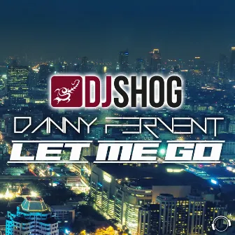 Let Me Go by Danny Fervent