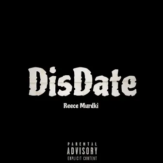 Disdate by Reece Murdki