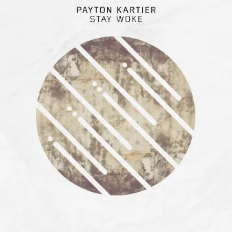 Stay Woke by Payton Kartier