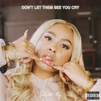 Don't Let Them See You Cry by Shantel May