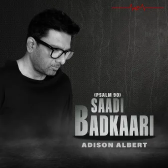 Saadi Badkaari (Psalm 90) by Adison Albert