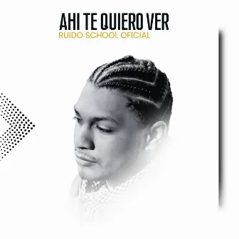 AHI TE QUIERO VER by Ruido School Oficial