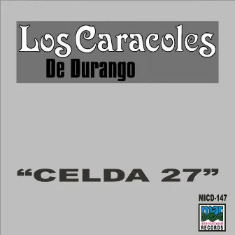 Celda 27 by Los Caracoles De Durango