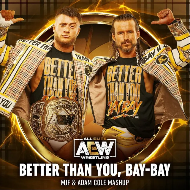 Better Than You, Bay-Bay (MJF & Adam Cole Mashup)