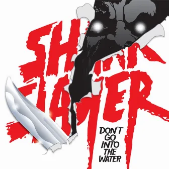 Don't Go Into The Water EP by Sharkslayer