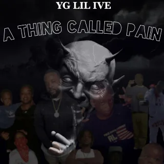 A THING CALLED PAIN by YG Lil Ive