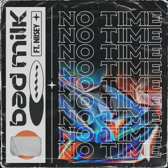 No Time by Bad Milk