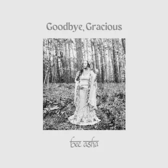 Goodbye, Gracious by Bee Asha