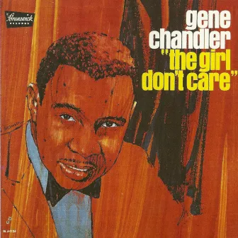 The Girl Don't Care by Gene Chandler