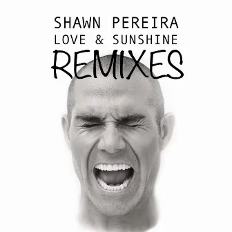 Love and Sunshine (Remixes) by Shawn Pereira