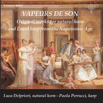 Vapeurs de son: Original Works for Natural Horn and Érard Harp from the Napoleonic Age by Paola Perrucci