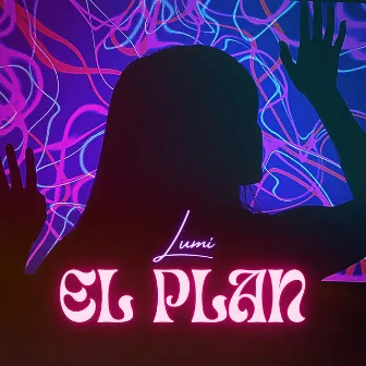 El Plan by Lumi Gmz