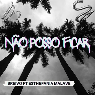 Não Posso Ficar by Breivo