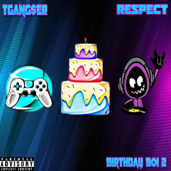 Birthday Boi 2 Respect by Tgangser