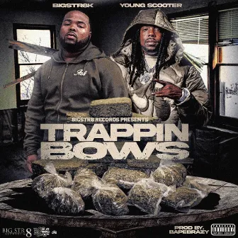 Trappin Bows by Bigstr8k