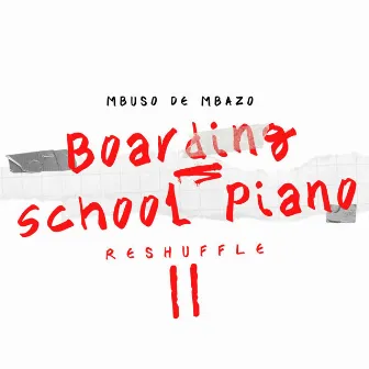 Boarding School Piano Reshuffle II by Mbuso de Mbazo