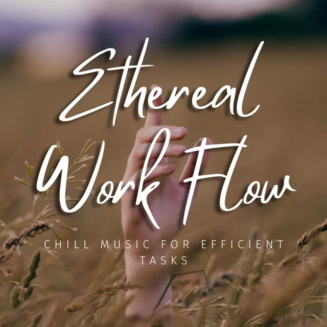 Ethereal Work Flow: Chill Music for Efficient Tasks