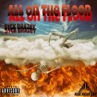 All on the Floor by Syck Brazey