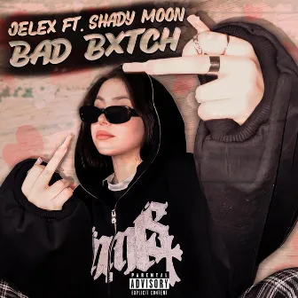 Bad Bxtch by Jelex