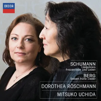 Schumann: Liederkreis; Frauenliebe und Leben; Berg: Sieben frühe Lieder by Dorothea Röschmann