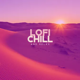 LoFi, Chill and Relax by Deep Lo-fi Chill