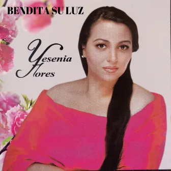 Bendita Su Luz by Yesenia Flores