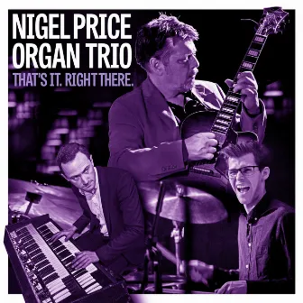 That's It. Right There. by Nigel Price Organ Trio