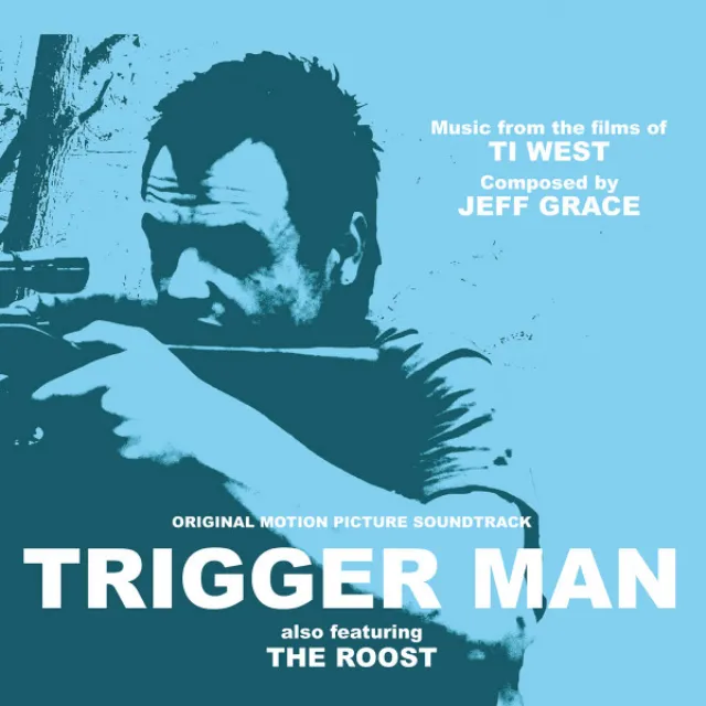 Trigger Man: Music from the Films of Ti West (Original Motion Picture Soundtrack)