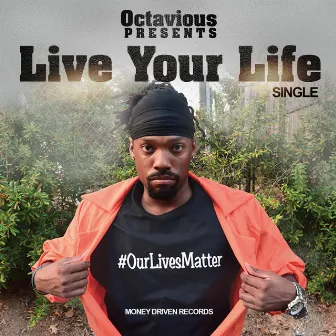 Live Your Life by Octavious