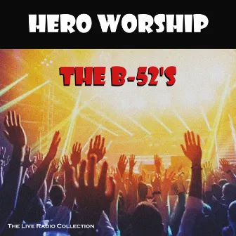 Hero Worship (Live) by The B-52's