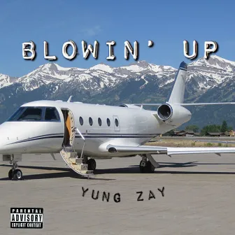 Blowin’ Up by Yung Zay